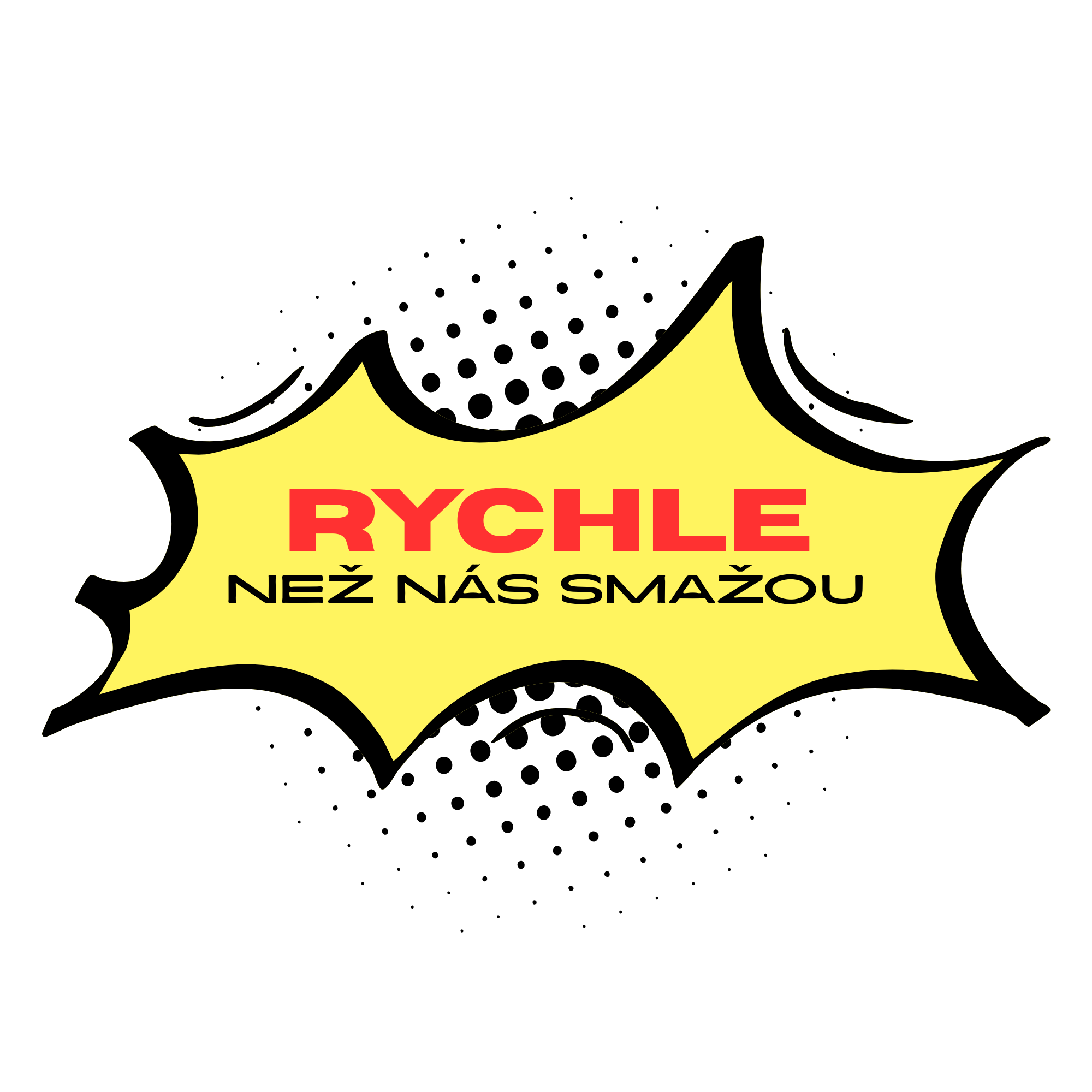 RYCHLE! NEŽ NÁS SMAŽOU